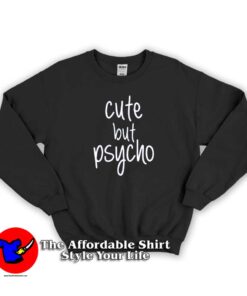 Psycho Cute But Psycho Unisex Sweatshirt