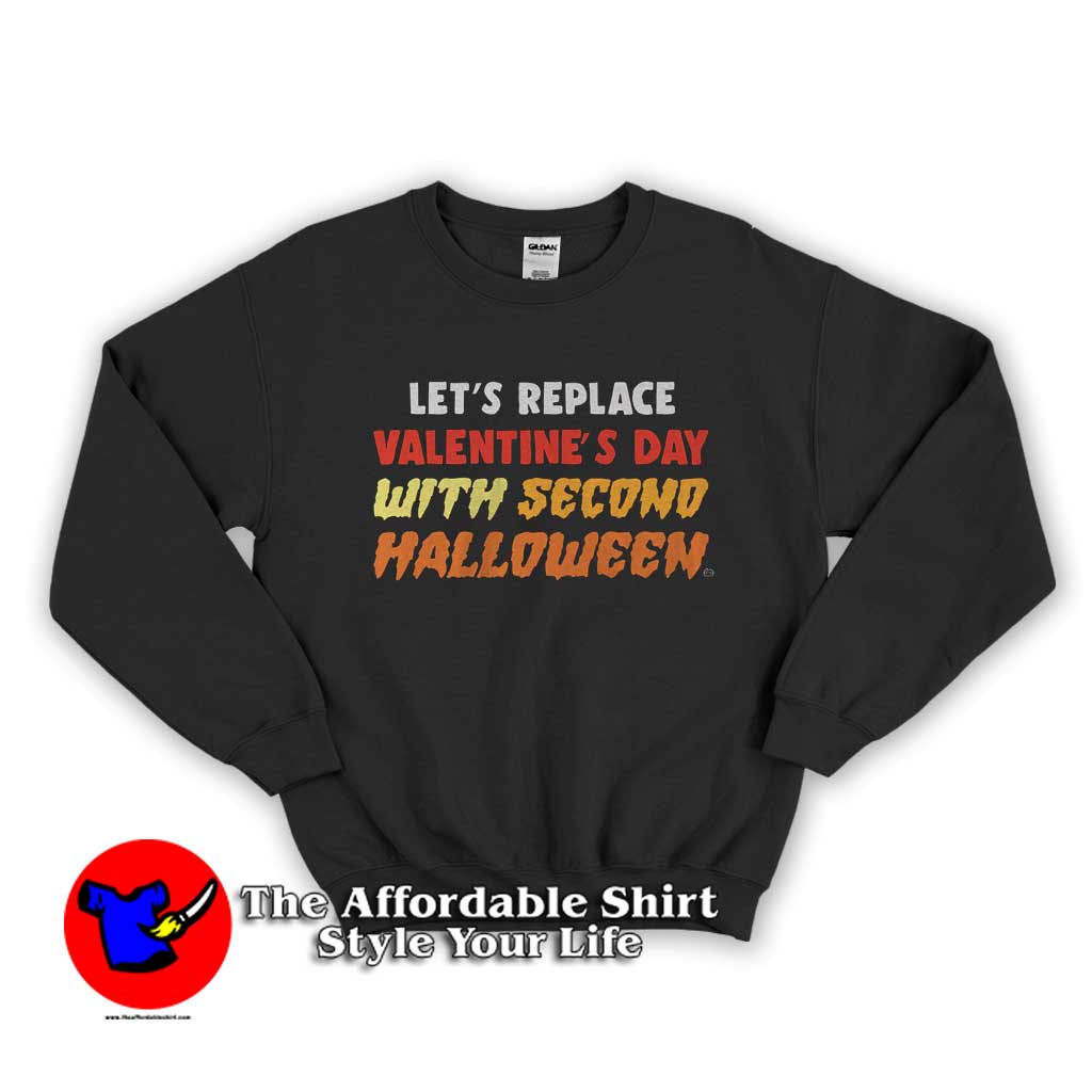 Replace Valentines Second Halloween 510x510 image Replace Valentines Second Halloween 510x510 Replace Valentine Second Halloween Sweatshirt