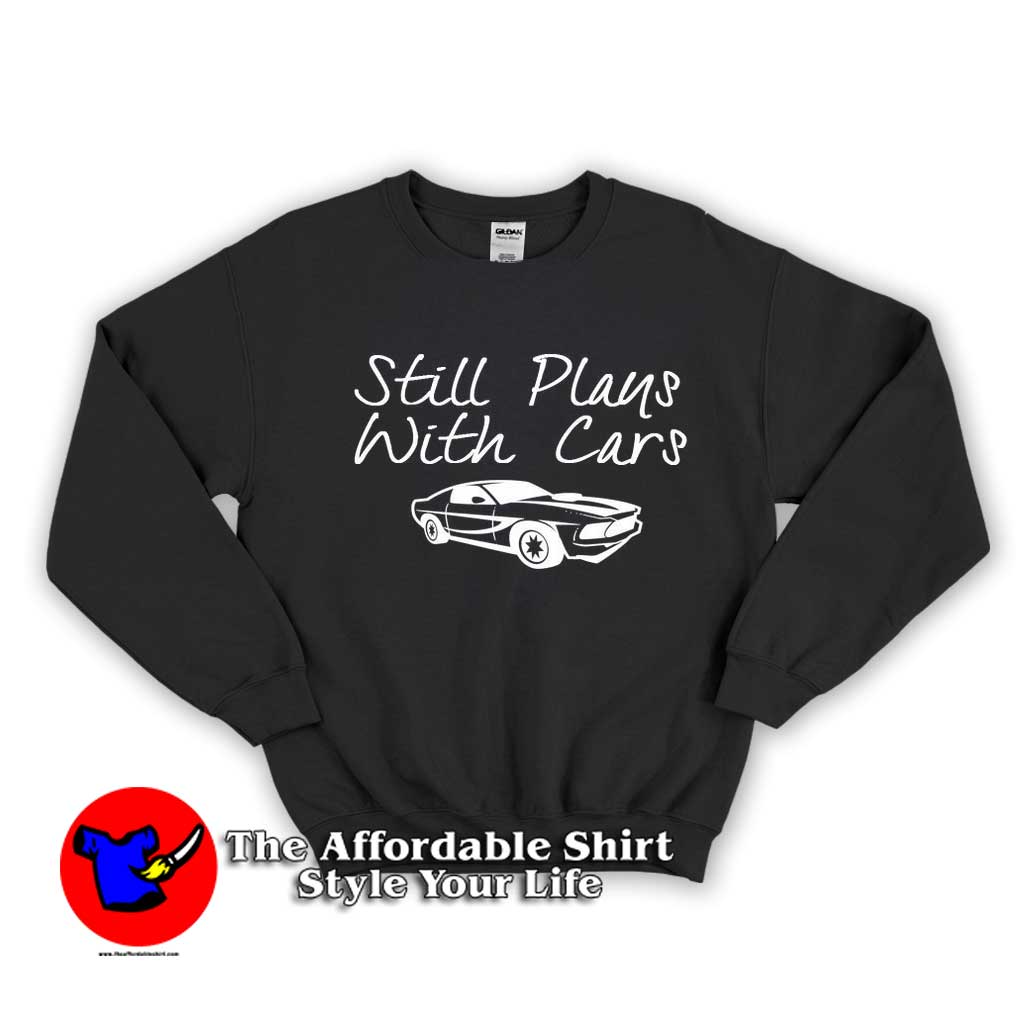 STILL PLAYS with cars 510x510 image STILL PLAYS with cars 510x510 STILL PLAYS With Cars Unisex Sweatshirt
