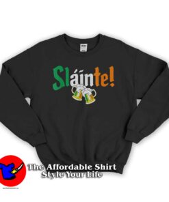 Slainte Drinking Beer Cheers Sweatshirt