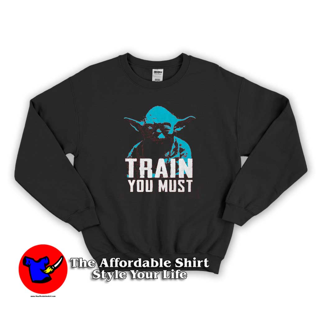Star Wars Yoda Small You are Train You Must Sweatshirt 510x510 image Star Wars Yoda Small You are Train You Must Sweatshirt 510x510 Star Wars Yoda Small You are Train You Must Sweatshirt