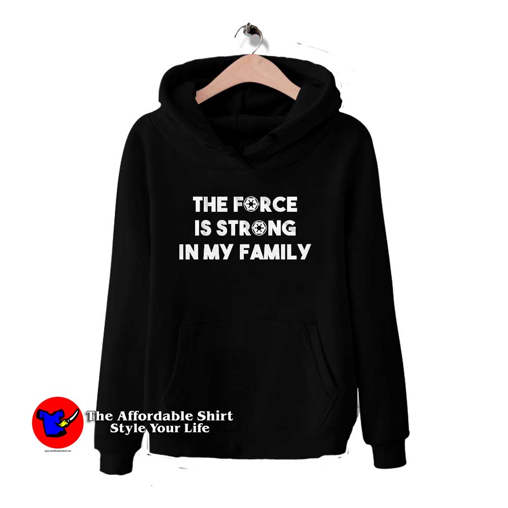 The Force is Strong in My Family 510x510 image The Force is Strong in My Family 510x510 The Force is Strong in My Family Hoodie