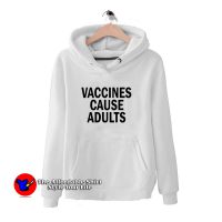 Vaccines Cause Adults Hoodie Cheap