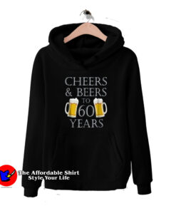 Cheers And Beers To 60 Years Unisex Hoodie