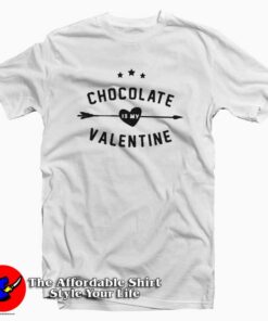 Chocolate Is My Valentine T-Shirt