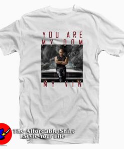 Dominic Toretto You Are My Dom T-Shirt