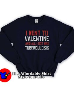 I Went To Valentine Sweatshirt