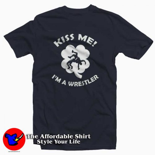 Kiss me I am a Wrestler T Shirt 500x500 Kiss me I am a Wrestler T Shirt Gifts Valentine Day