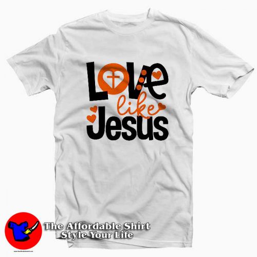 Love Like Jesus Valentines 500x500 Love Like Jesus Valentines T Shirt Gift Valentine’s Day