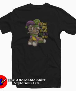Don't Make Me Go All Voodoo On You T-Shirt
