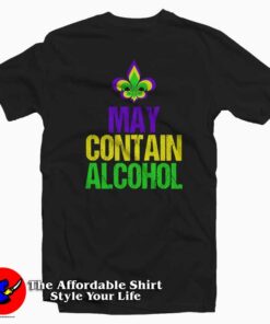 May Contain Alcohol Mardi Gras T-Shirt