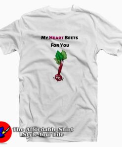 My Heart Beets For You Valentine T-Shirt