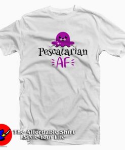 Pescatarian AF Cute T-Shirt