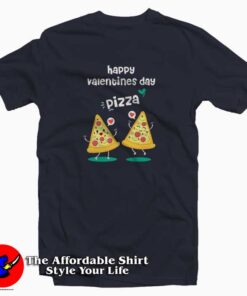 Pizza is my Valentine love T-Shirt