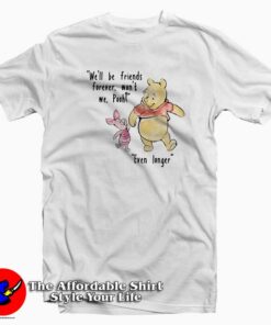 Pooh And Piglet We Will Be Friends Forever T-Shirt