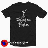 Quote For Singles V Is For Vodka T-Shirt
