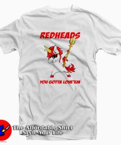 Redheads Unicorn You Gotta Love T-Shirt