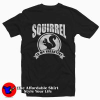 Squirrel Is My Valentine T-Shirt