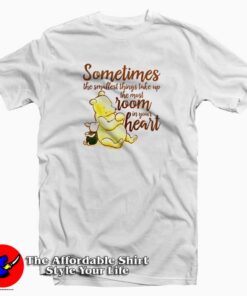 The Smallest Things Take Up The Most Room T-Shirt