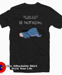 To Do List Nothing Eeyore Winnie The Pooh T-Shirt