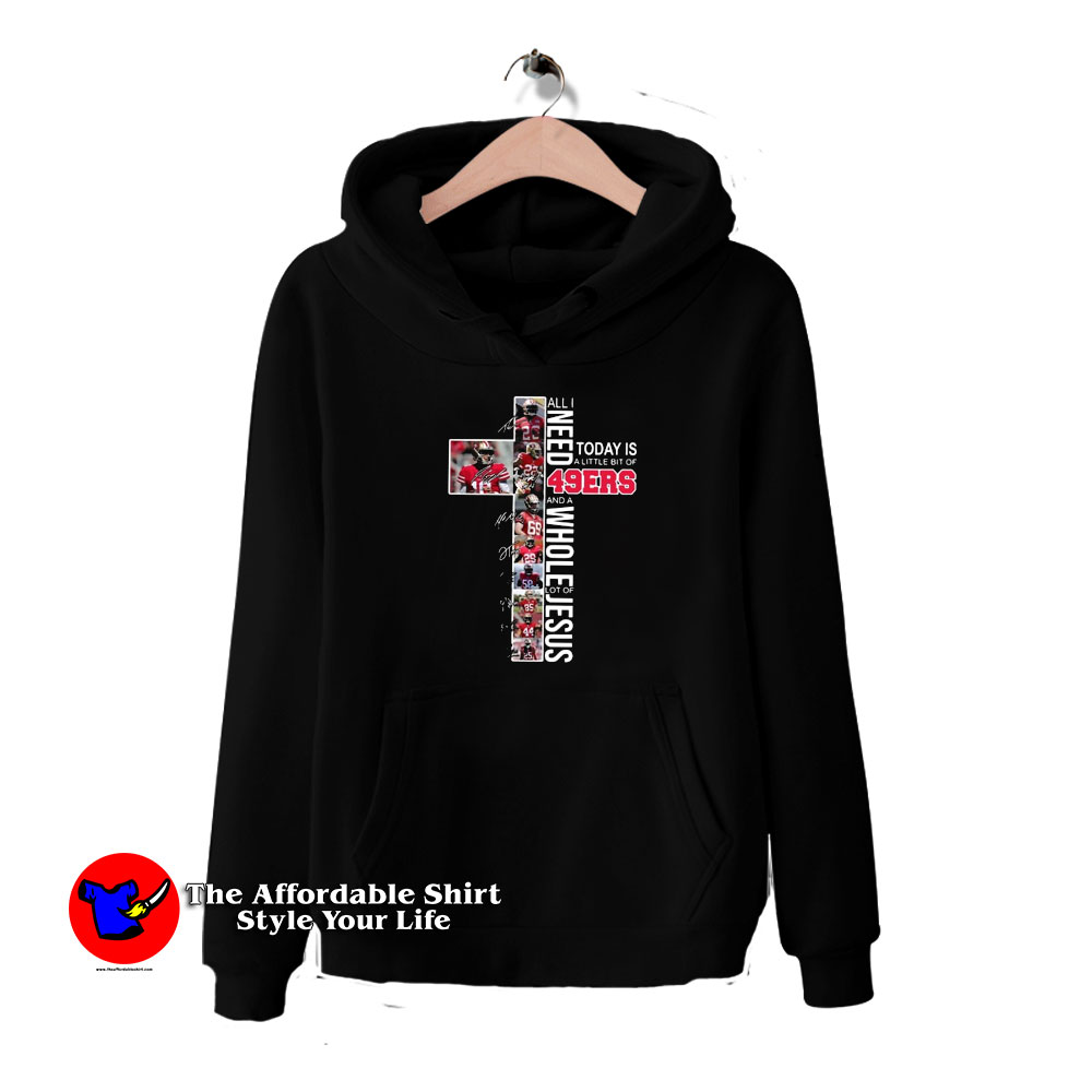 Today Is A Little Bit Of 49Ers 510x510 image Today Is A Little Bit Of 49Ers 510x510 49Ers And A Whole Lot Of Jesus Hoodie