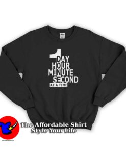 1 Day 1 Hour 1 Minute 1 Second sweatshirt