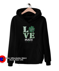 Adorable Love Shamrock Math Teacher Hoodie