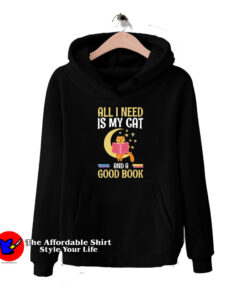 All I Need Is My Cat And A Good Book Reading Hoodie