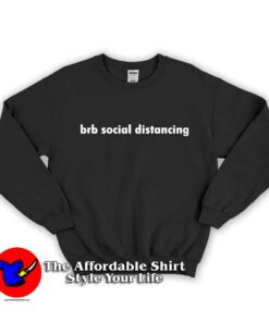 Brb Social Distancing Graphic Sweatshirt