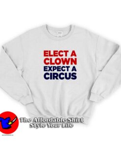 Elect A Clown Expect A Circus RedBlue Unisex Sweatshirt