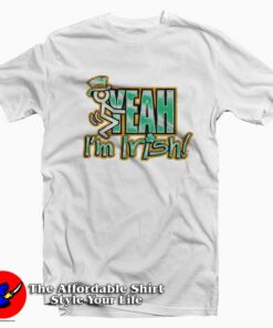 I'm Irish Yeah Graphic Unisex T-Shirt