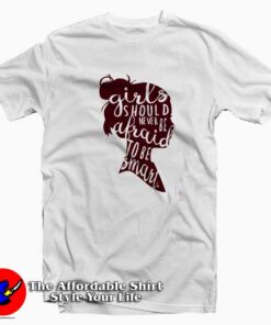 Girls Should Never Be Afraid T-Shirt
