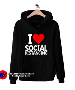 I Love Social Distancing Funny Virus Introvert Hoodie