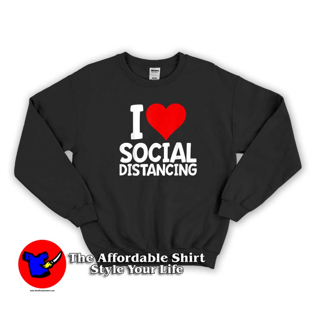 I Love Social Distancing Funny Virus Introvert Sweater new 510x510 image I Love Social Distancing Funny Virus Introvert Sweater new 510x510 I Love Social Distancing Funny Virus Introvert Sweatshirt