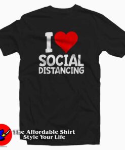 I Love Social Distancing Funny Virus Introvert T-Shirt