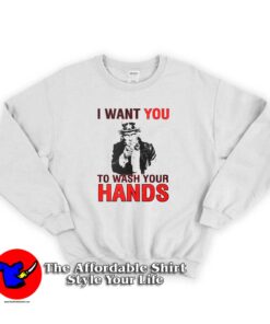 I Want You To Wash Your Hands Sweatshirt