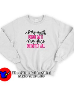 If My Mouth Doesn't Say It Funny Sweatshirt