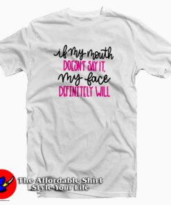 If My Mouth Doesn't Say It Funny T-Shirt