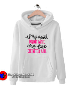 If My Mouth Doesn't Say It Funny Hoodie