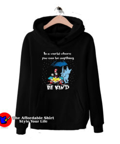 In A World Where You Can Be Anything Be Kind Hoodie
