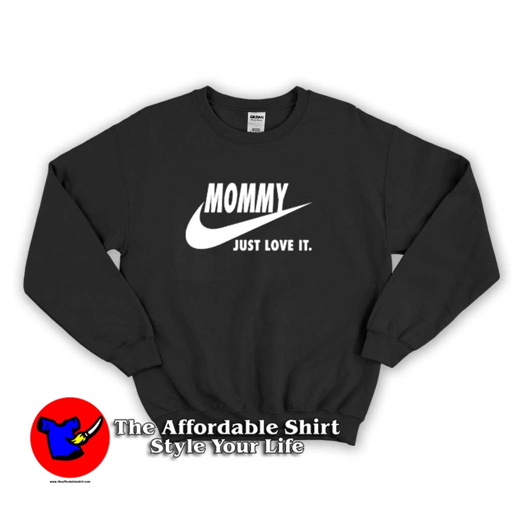 Mommy Just Love It funny Mother’s Day Sweater 510x510 image Mommy Just Love It funny Mother’s Day Sweater 510x510 Mommy Just Love It funny Mother’s Day Sweatshirt Cheap