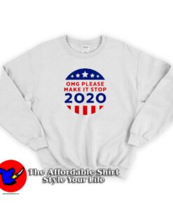 Omg Please Make It Stop Amerika 2020 Sweatshirt