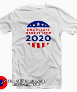 Omg Please Make It Stop Amerika 2020 T-Shirt
