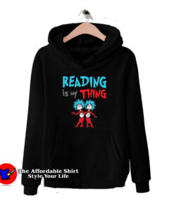 Reading is my Thing Greatest Dr. Seuss Hoodie