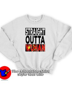 Straight Outta Wuhan Graphic Trend Sweatshirt