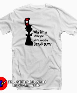 Dr Seuss Why Fit In When You Were Born T-Shirt