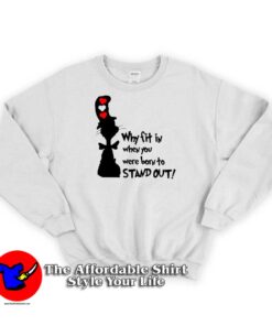 Dr Seuss Why Fit In When You Were Born Sweatshirt