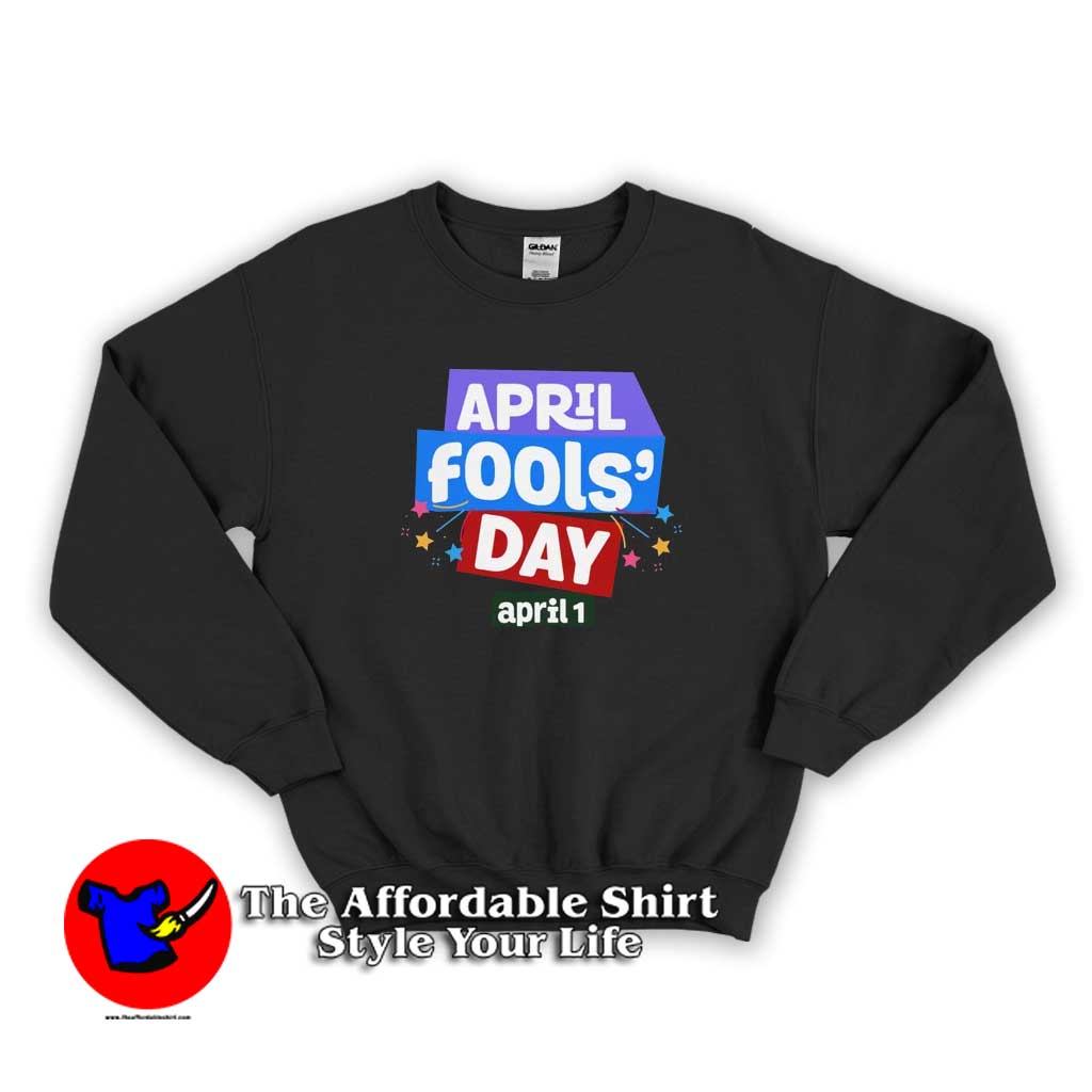 April Fools Day National Prank Day April 1st Sweater 510x510 image April Fools Day National Prank Day April 1st Sweater 510x510 April Fools Day National Prank April 1st Sweatshirt Trends
