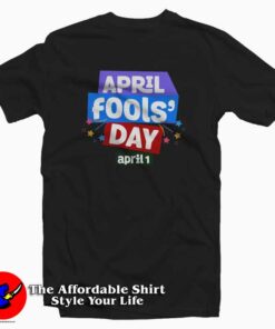 April Fools Day National Prank April 1st T-Shirt