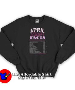 April Girl Facts Born in April Birthday Sweatshirt